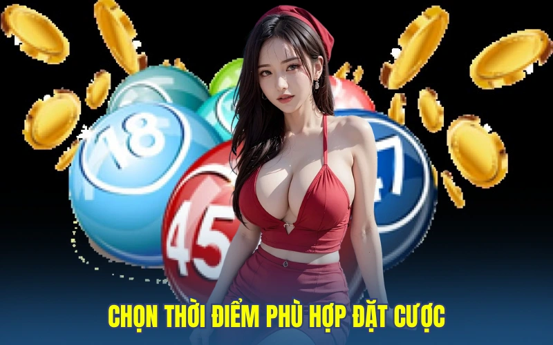 Chọn thời điểm vào tiền cược