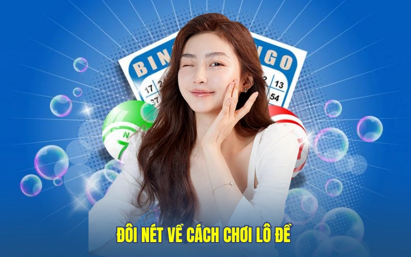 Đôi nét về cách chơi lô đề