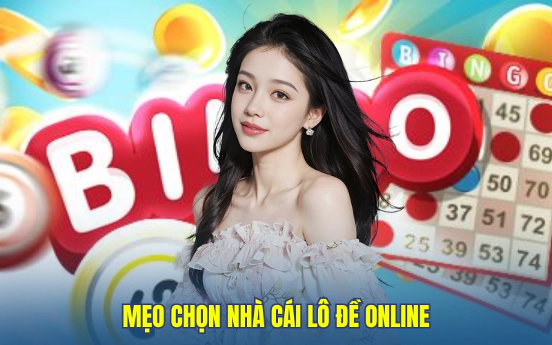 Mẹo chọn nhà cái lô đề online