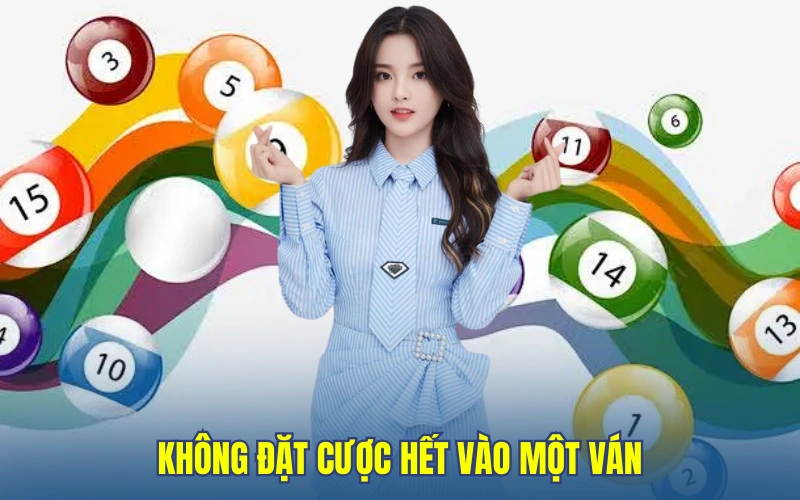 Không đặt cược hết vào một ván