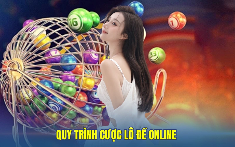 Quy trình cược lô đề online