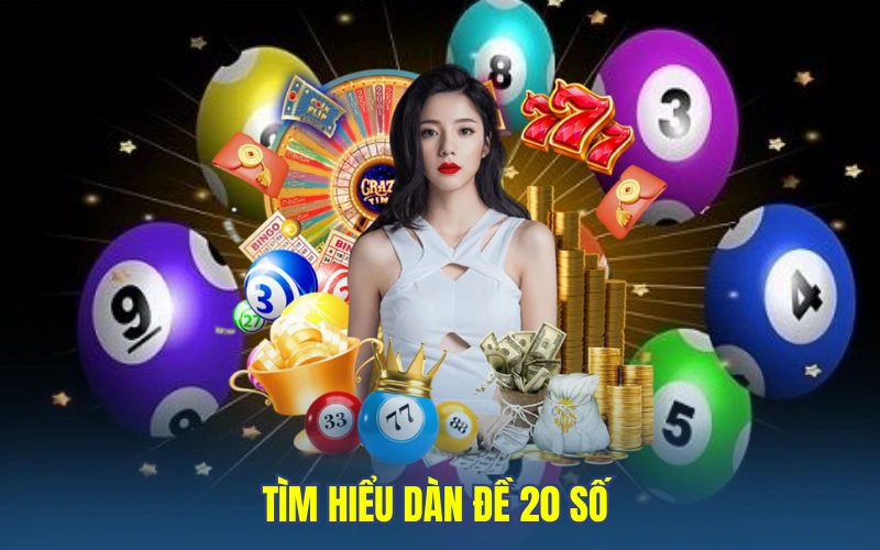Tìm hiểu dàn đề 20 số