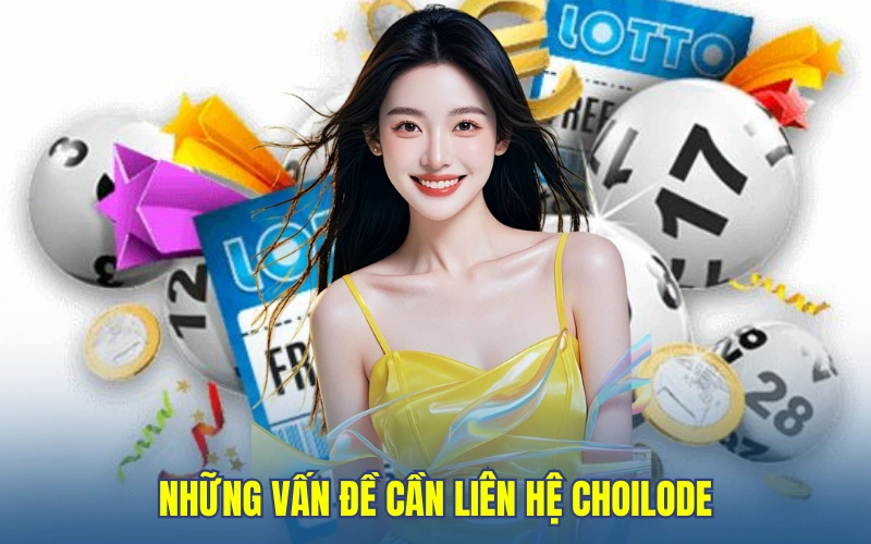 Những vấn đề cần liên hệ Choilode