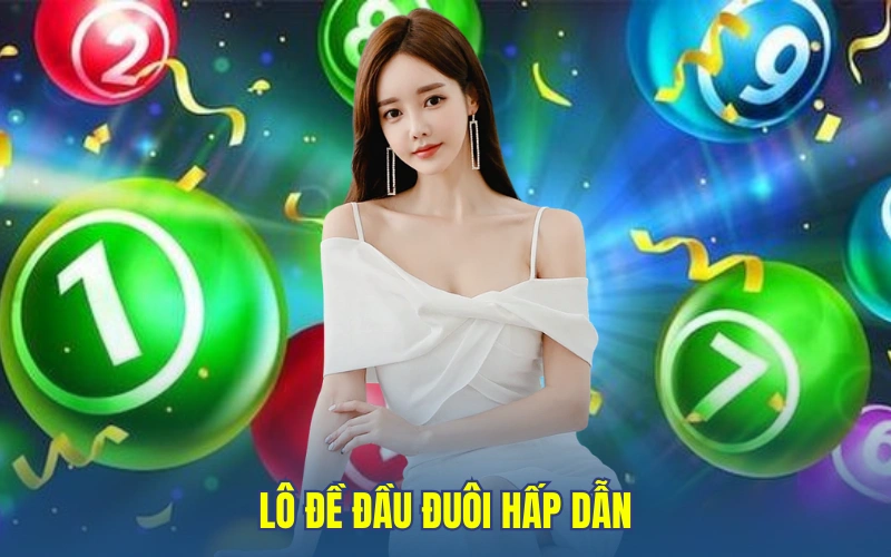 Lô đề đầu đuôi hấp dẫn