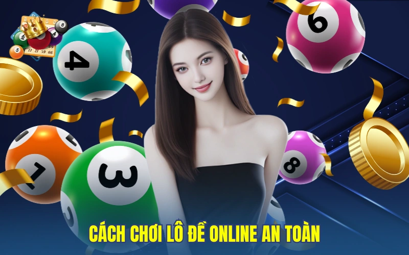 Cách chơi lô đề online an toàn