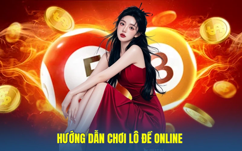 Hướng dẫn chơi lô đề online