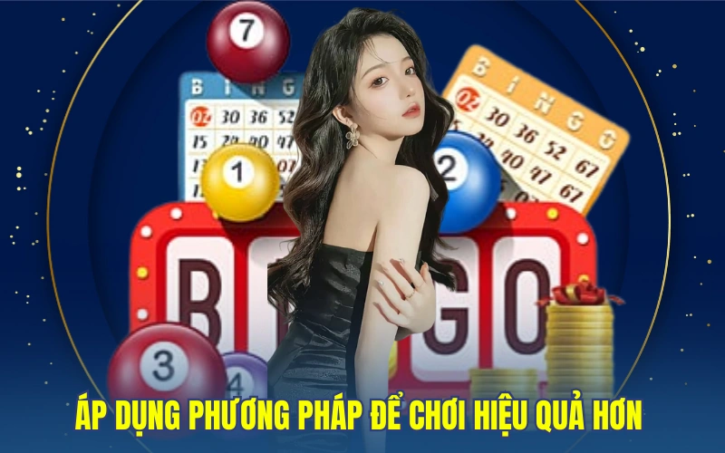 Áp dụng phương pháp để chơi hiệu quả hơn