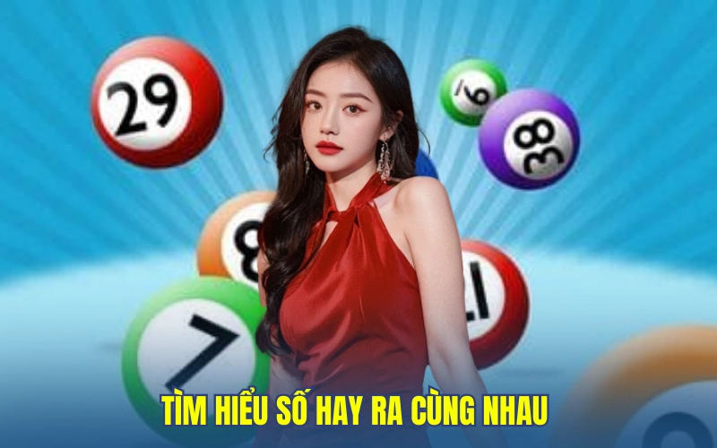 Tìm hiểu số hay ra cùng nhau